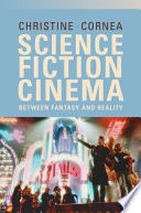 Science fiction cinema : between fantasy and reality /