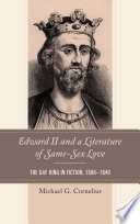 Edward II and a literature of same-sex love : the gay king in fiction, 1590-1640 /