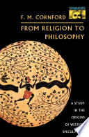 From religion to philosophy : a study in the origins of western speculation /