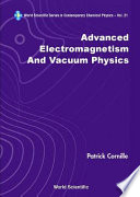 Advanced electromagnetism and vacuum physics /