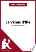 La Venus d'Ille de Prosper Merimee (Analyse de L'oeuvre) : Analyse Complete et Resume detaille de L'oeuvre /