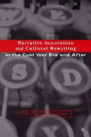 Narrative innovation and cultural rewriting in the Cold War era and after /