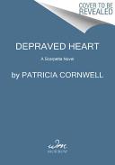 Depraved heart : a Scarpetta novel /