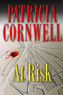 At risk / Patricia Cornwell.
