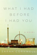 What I had before I had you : a novel /