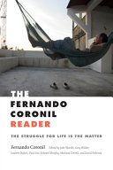 The Fernando Coronil reader : the struggle for life is the matter / Fernando Coronil ; Julie Skurski, Gary Wilder, Laurent Dubois, Paul Eiss, Edward Murphy, Mariana Coronil, David Pederson, editors.