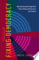 Fixing democracy : how power asymmetries help explain presidential powers in new constitutions, evidence from Latin America / Javier Corrales.