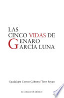 Las cinco vidas de Genaro Garcia Luna / Guadalupe Correa-Cabrera, Tony Payan.