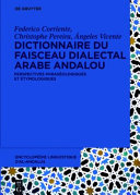Dictionnaire du faisceau dialectal arabe andalou : perspectives phraséologiques et étymologiques / Federico Corriente, Christophe Pereira, Ángeles Vicente.