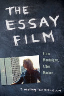 The essay film : from Montaigne, after Marker / Timothy Corrigan.