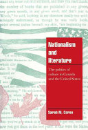 Nationalism and literature : the politics of culture in Canada and the United States / Sarah M. Corse.