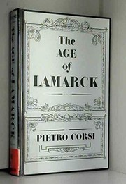 The age of Lamarck : evolutionary theories in France, 1790-1830 / Pietro Corsi ; translated by Jonathan Mandelbaum.