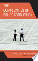 The complexities of police corruption : gender, identity, and misconduct /