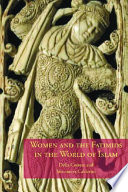 Women and the Fatimids in the world of Islam /