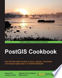 PostGIS Cookbook : over 80 task-based recipes to store, organize, manipulate, and analyze spatial data in a PostGIS database /