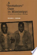 A "Scottsboro" case in Mississippi the Supreme Court and Brown v. Mississippi /