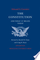 Edward S. Corwin's The Constitution and what it means today / rev. by Harold W. Chase and Craig R. Ducat.