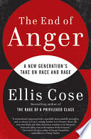 The end of anger : a new generation's take on race and rage / Ellis Cose.