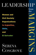 Leadership from the margins : women and civil society organizations in Argentina, Chile, and El Salvador /