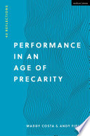 Performance in an age of precarity : 40 reflections / Maddy Costa and Andy Field.