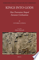 Kings into gods : how prostration shaped Eurasian civilizations / by Vittorio Cotesta ; translated by Matthew D'Auria.