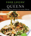 Food lovers' guide to Queens : the best restaurants, markets & local culinary offerings /