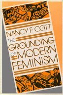 The grounding of modern feminism / Nancy F. Cott.