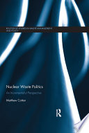 Nuclear waste politics : an incrementalist perspective / Matthew Cotton.