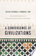 A Convergence of Civilizations : the Transformation of Muslim Societies around the World /