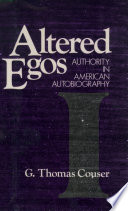 Altered egos : authority in American autobiography / G. Thomas Couser.