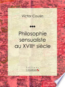 Philosophie sensualiste au XVIIIe siecle /