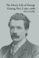 The heroic life of George Gissing /