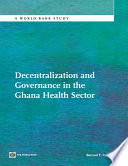 Decentralization and governance in the Ghana health sector Bernard F. Couttolenc.