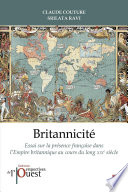 Britannicité : présence française dans l'Empire britannique au XIXe siècle / Claude Couture, Srilata Ravi.