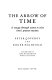 The arrow of time : a voyage through science to solve time's greatest mystery / Peter Coveney and Roger Highfield ; foreword by Ilya Prigogine.