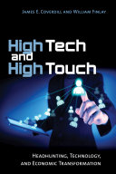High tech and high touch : headhunting, technology, and economic transformation / James E. Coverdill and William Finlay.