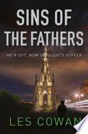 Sins of the fathers : he's out, now innocents suffer / Les Cowan.