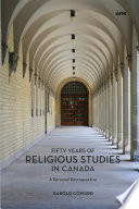 Fifty years of religious studies in Canada : a personal retrospective / Harold Coward.