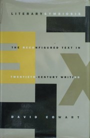 Literary symbiosis : the reconfigured text in twentieth-century writing / David Cowart.