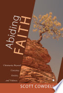 Abiding Faith : Christianity Beyond Certainty, Anxiety, and Violence. /