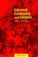 Carnival, Canboulay, and calypso : traditions in the making /