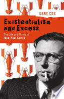 Existentialism and excess : the life and times of Jean-Paul Sartre /