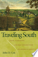Traveling south : travel narratives and the construction of American identity / John D. Cox.