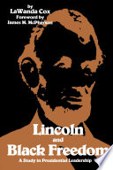 Lincoln and Black freedom : a study in presidential leadership / LaWanda Cox ; foreword by James M. McPherson.