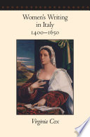 Women's writing in Italy, 1400-1650 / Virginia Cox.