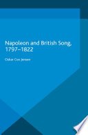 Napoleon and British song, 1797-1822 / Oskar Cox Jensen.