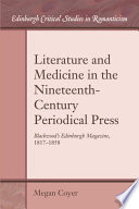 Literature and Medicine in the Nineteenth- Century Periodical Press Blackwood's Edinburgh Magazine, 1817-1858 /