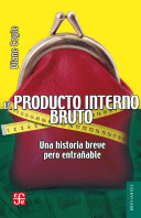 El producto interno bruto : una historia breve pero entranable /