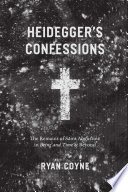 Heidegger's confessions : the remains of Saint Augustine in being and time and beyond /