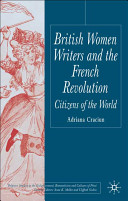 British women writers and the French Revolution : citizens of the world / Adriana Craciun.